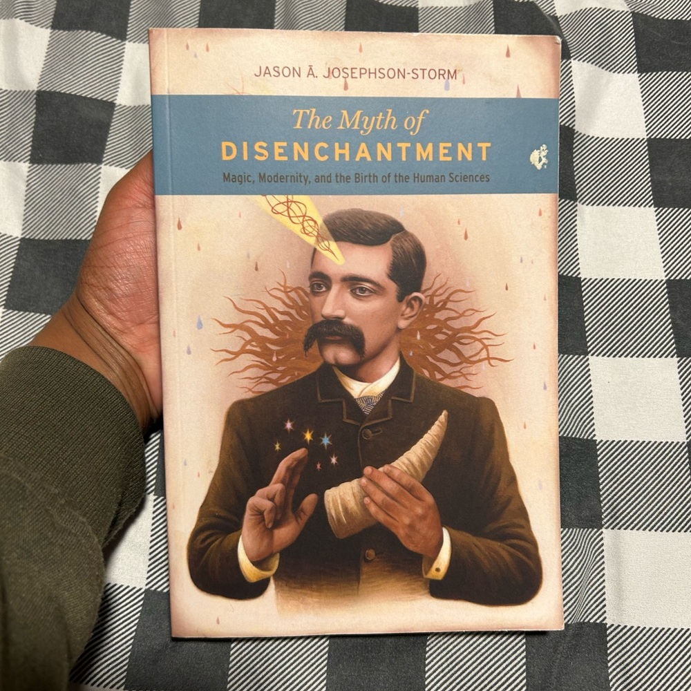 The Myth of Disenchantment by Jason A. Josephson-Storm